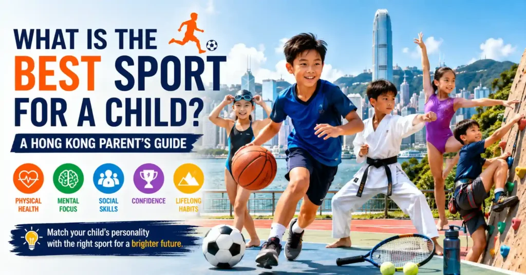 What is the Best Sport for a Child? A Hong Kong Parent's Guide
